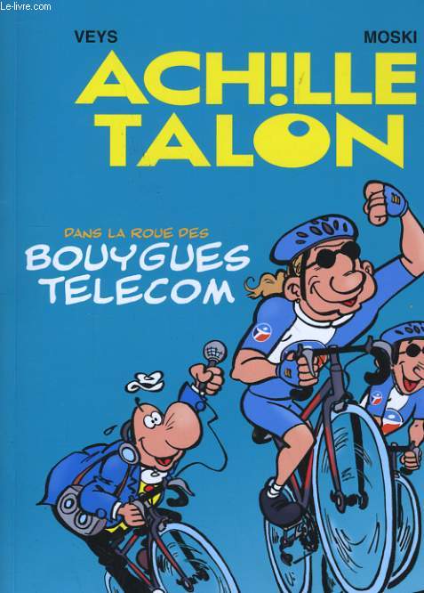 ACHILLE TALON - DANS LA ROUE DES BOUYGUES TELECOM