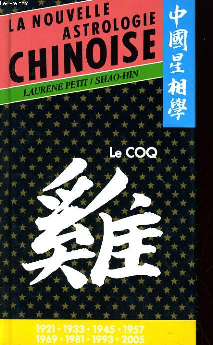 LA NOUVELLE ASTROLOGIE CHINOISE - LE COQ