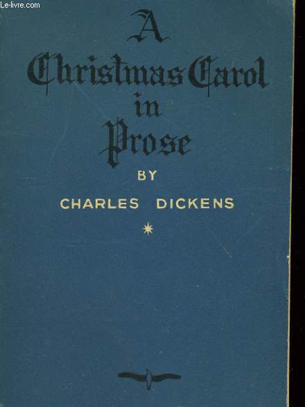 A CHRISTMAS CAROL IN PROSE - BEING A GHOST STORY OF CHRISTMAS