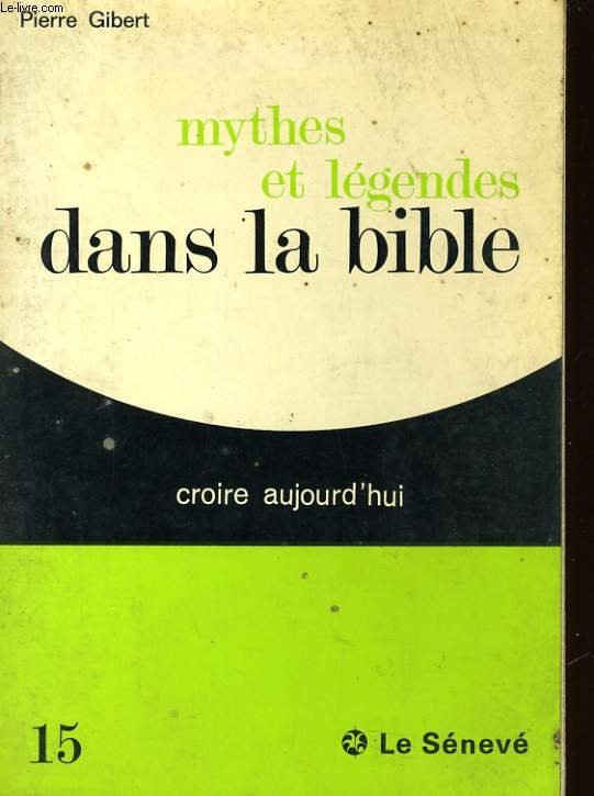 MYTHES ET LEGENDES DANS LA BIBLE - CROIRE AUJOURD'HUI