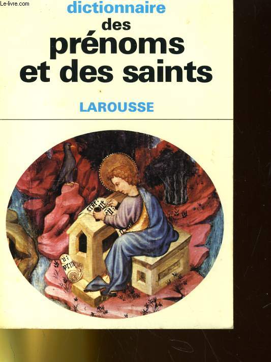 LES DICTIONNAIRES DE L'HOMME DU XXe SIECLE - DICTIONNAIRE DES PRENOMS ET DES SAINTS