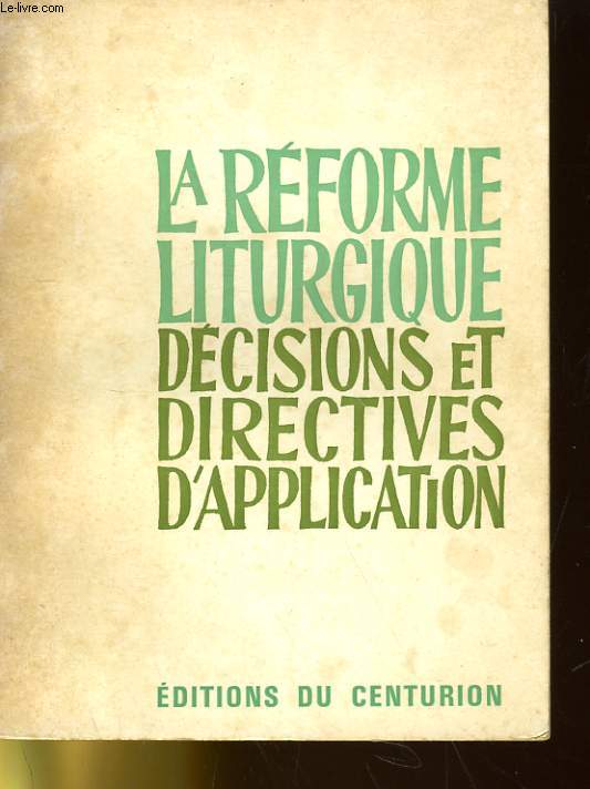 LA REFORME LITURGIQUE - DECISIONS ET DIRECTIVES D'APPLICATION