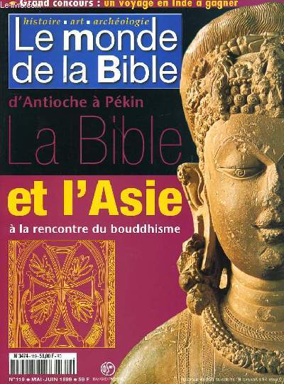 LE MONDE DE LA BIBLE - N119 - ARCHEOLOGIE - ART - HISTOIRE - D'ANTIOCHE A PEKIN - LA BIBLE ET L'ASIE A LA RENCONTRE DU BOUDDHISME