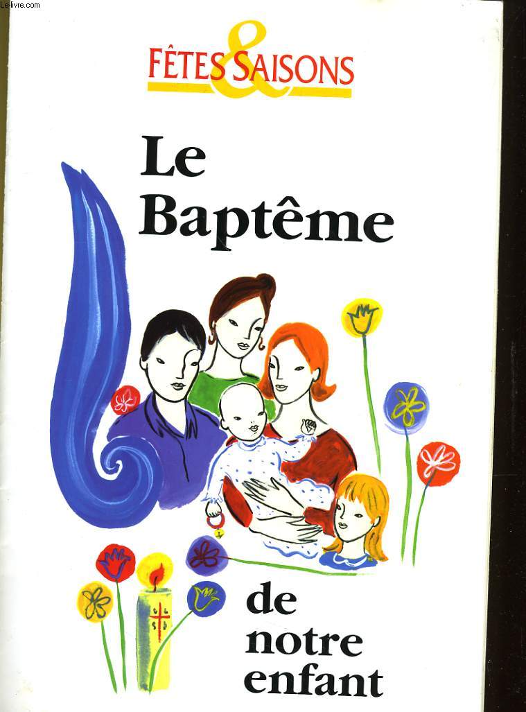 FETE & SAISONS - LE BAPTEME DE NOTRE ENFANTS