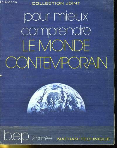 POUR MIEU COMPRENDRE LE MONDE CONTEMPORAINS - B.E.P. 2e ANNEE