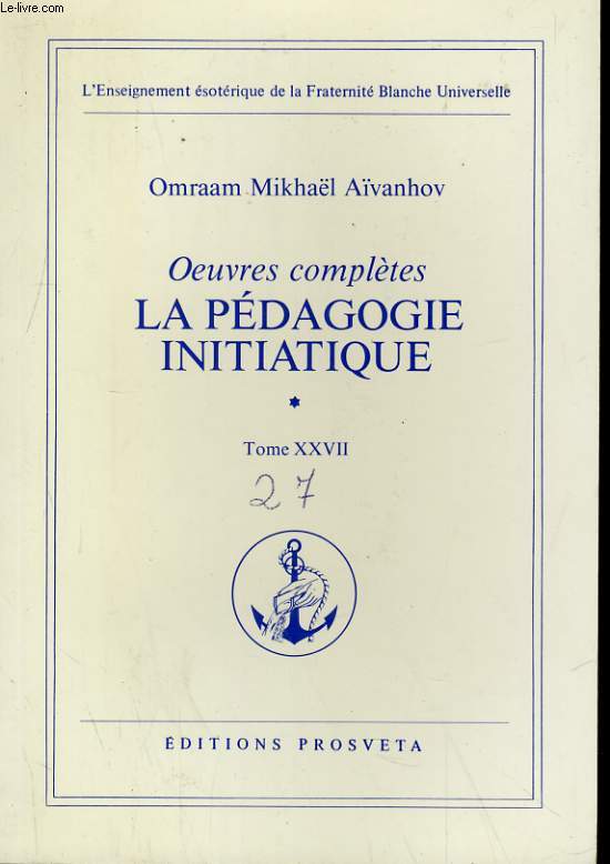 OEUVRES COMPLETES TOME 27 - OEUVRES COMPLETES: LA PEDAGOGIE INITIATIQUE 1