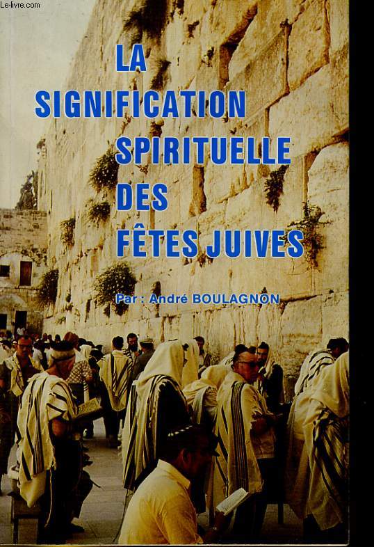 LA SIGNIFICATION SPIRITUELLE DES FETE JUIVES