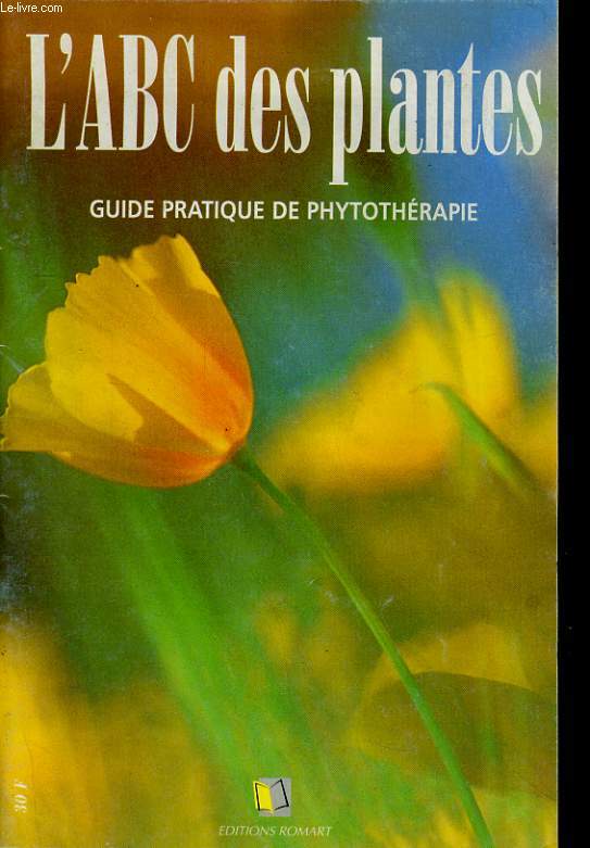 L'ABC DES PLANTES - GUIDE PRATIQUE DE PHYTOTHERAPIE