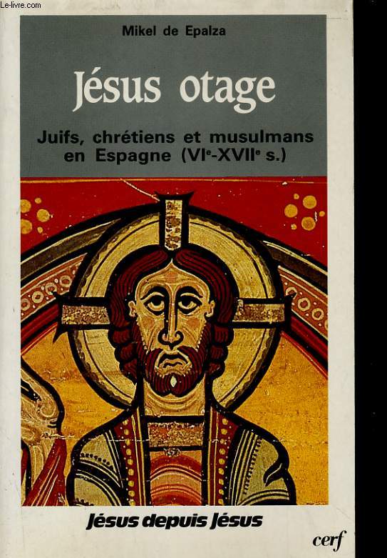 JESUS OTAGE - JUIFS, CHRETIENS ET MUSULMANS EN ESPAGNE (VIe-XVIIe S)
