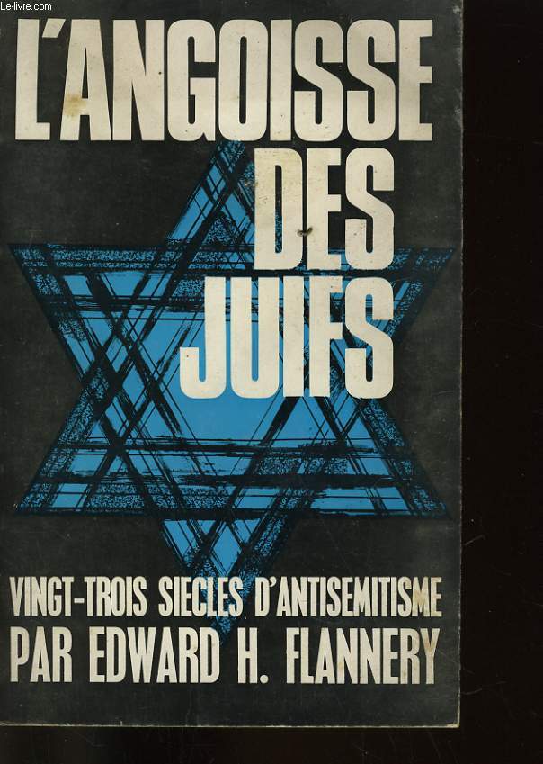 L'ANGOISSE DES JUIFS - VINGT-TROIS SIECLES D'ANTISEMITISME