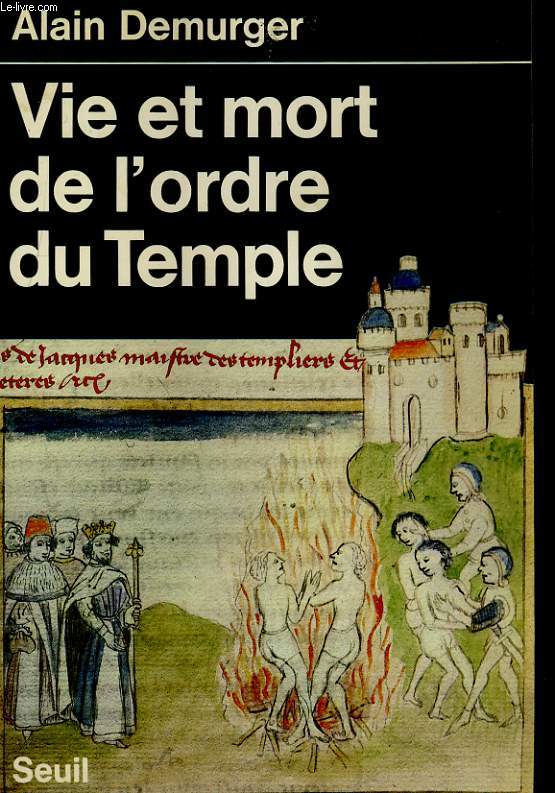 VIE ET MORT DE L'ORDRE DU TEMPLE 1118-1314