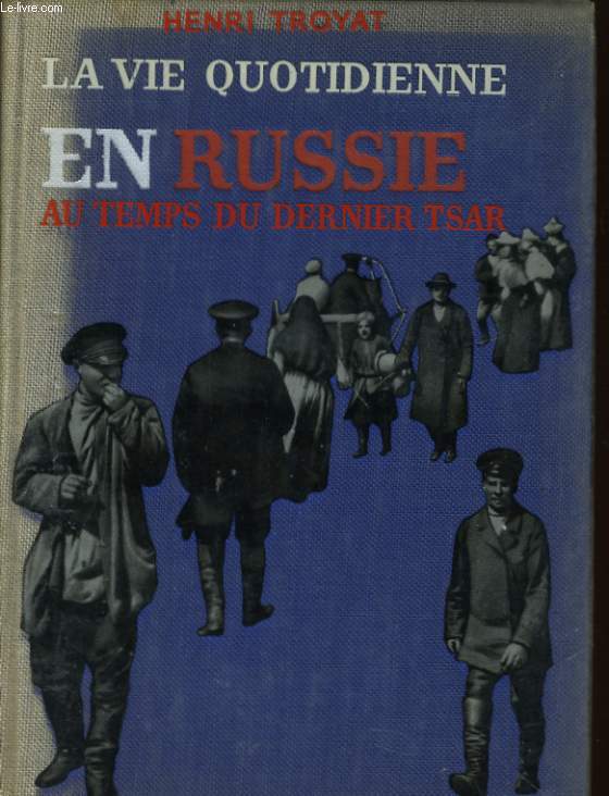 LA VIE QUOTIDIENNE EN RUSSIE, AU TEMPS DU DERNIER TSAR