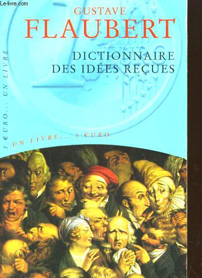 DICTIONNAIRE DES IDEES RECUES