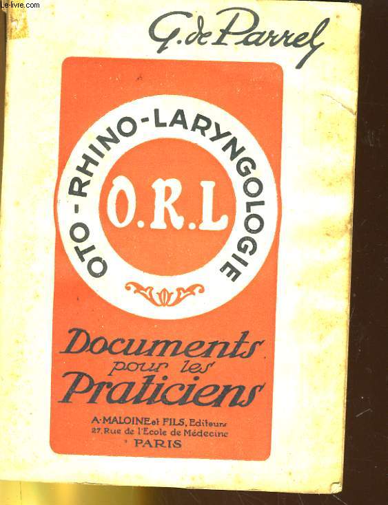O. R. L. (OTO THINO LARYNGOLOGIE) - DOCUMENTS POUR LES PRATICIENS