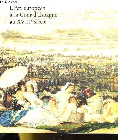 L'ART EUROPEEN A LA COUR D'ESPAGNE AU XVIIIe SIECLE