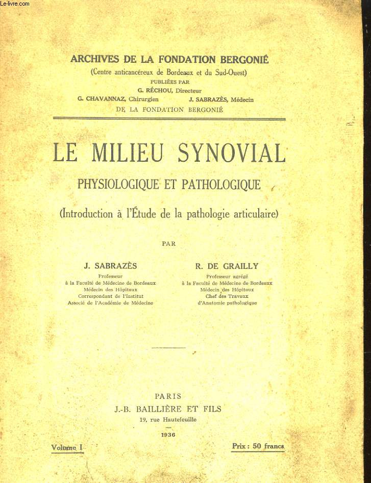 LE MILIEU SYNOVIAL, PHYSIOLOGIQUE ET PATHOLOGIQUE (INTRODUCTION A L'ETUDE DE LA PATHOLOGIE ARTICULAIRE) - VOLUME 1