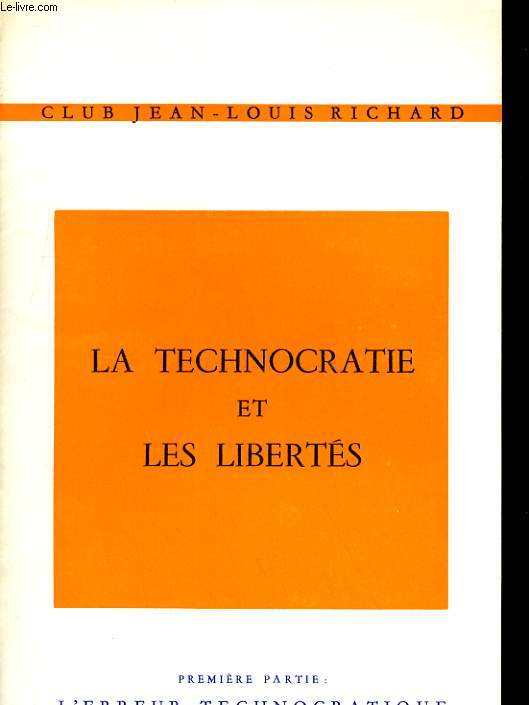 LA TECHNOCRATIE ET LES ILBERTES - PREMIERE PARTIE: L'ERREUR TECHNOCRATIQUE