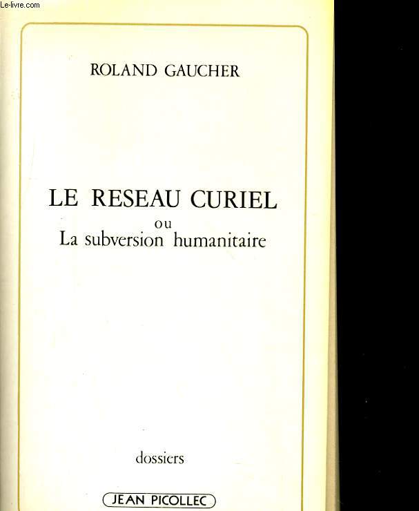 LE RESEAU CURIEL OU LA SUBVERSION HUMANITAIRE