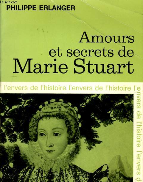 AMOURS ET SECRETS DE MARIE STUART
