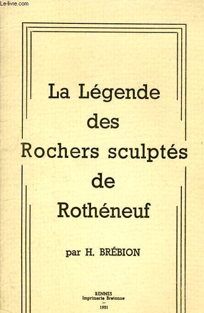 LA LEGENDE DES ROCHERS SCULPTES DE ROTHENEUF