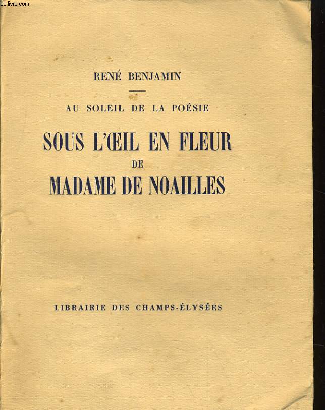 AU SOEIL DE LA POESIE - SOUS L'OEIL EN FLEUR DE MADAME DE NOAILLES