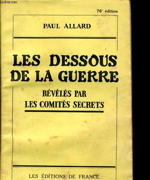 LES DESSOUS DE LA GUERRE REVELES PAR LES COMITES SECRETS