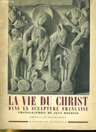 LA VIE DU CHRIST DANS LA SCULTURE FRANCAISE