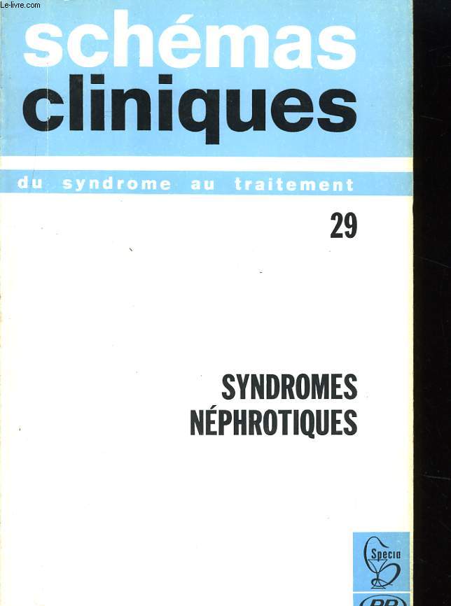 SCHEMAS CLINIQUES DU SYNDROME AU TRAITEMENT N29 - syndromes nephrotiques