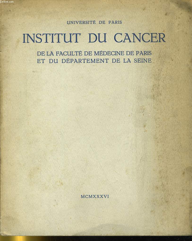 UNIVERSITE DE PARIS INSTITUT DU CANCER DE LA FACULTE DE MEDECINE DE PARIS ET DU DEPARTEMENT DE LA SEINE