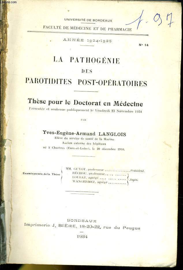 UNIVERSITE DE BORDEAUX - FACULTE DE MEDECINE ET DE PHRAMACIE - ANNEE 1934-1935 N14 - LA PATHOGENIE DES PAROTIDITES POST-OPERATOIRES - THESE POUR LE DOCTORAT DE MEDECINE