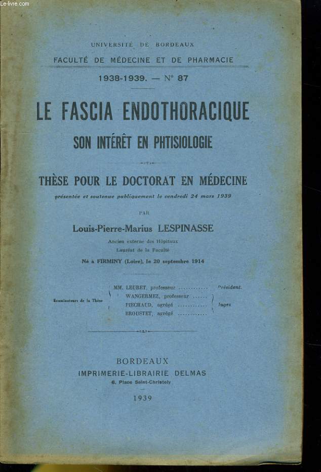 UNIVERSITE DE BORDEAUX - FACULTE DE MEDECINE ET DE PHRAMACIE 1938-1939 N87 - LE FASCIA ENDOTHORACIQUE SON INTERET EN PHTISIOLOGIE