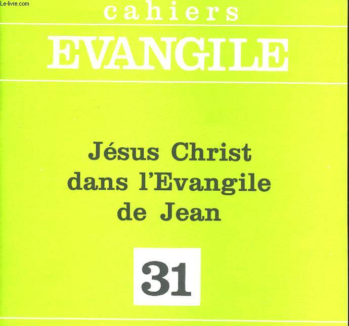 CAHIERS EVANGILE N31 - JESUS CHRIST DANS L'EVANGILE DE JEAN