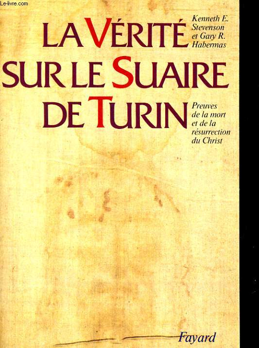 LA VERITE SUR LE SUAIRE DE TURIN - PRUVES DE LA MORT ET DE LA RESURRECTION DU CHRIST