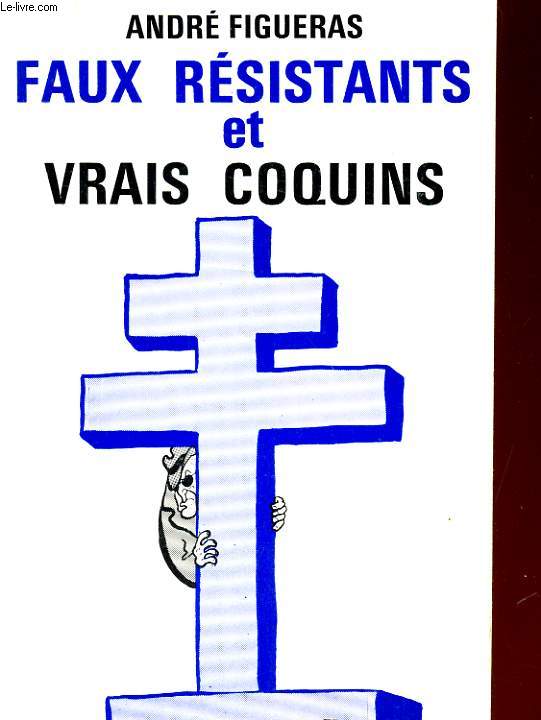 FAUX RESISTANTS ET VRAIS COQUINS