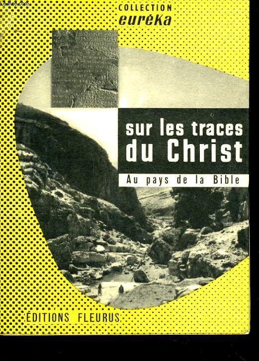 SUR LES TRACES DU CHRIST, AU PAYS DE LA BIBLE