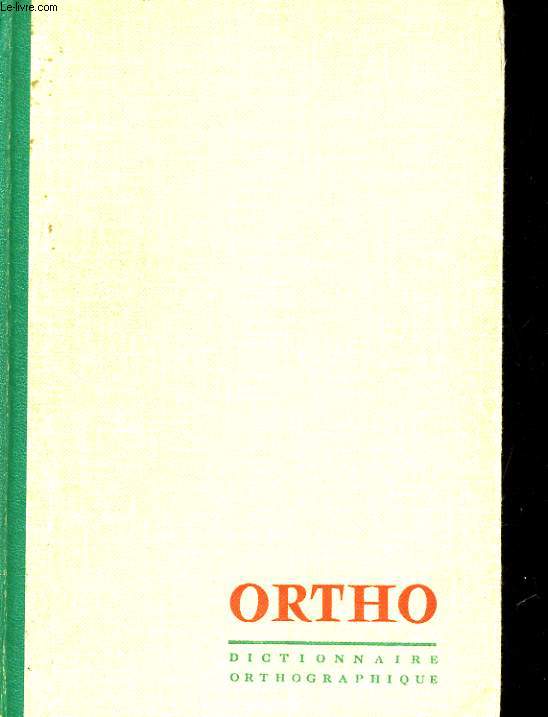 ORTHO, DICTIONNAIRE ORTHOGRAPHIQUE ET GRAMMATICAL