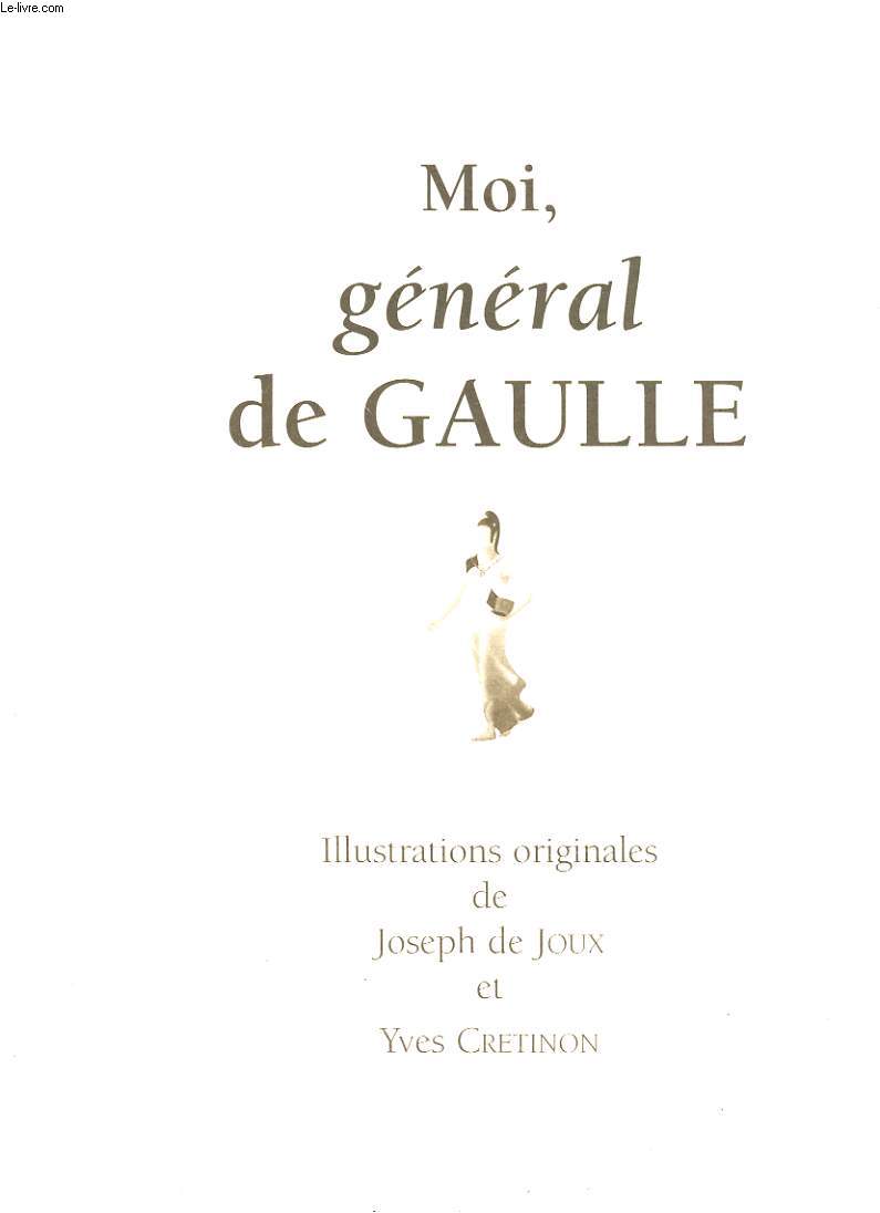 MOI, GENERAL DE GAULLE.