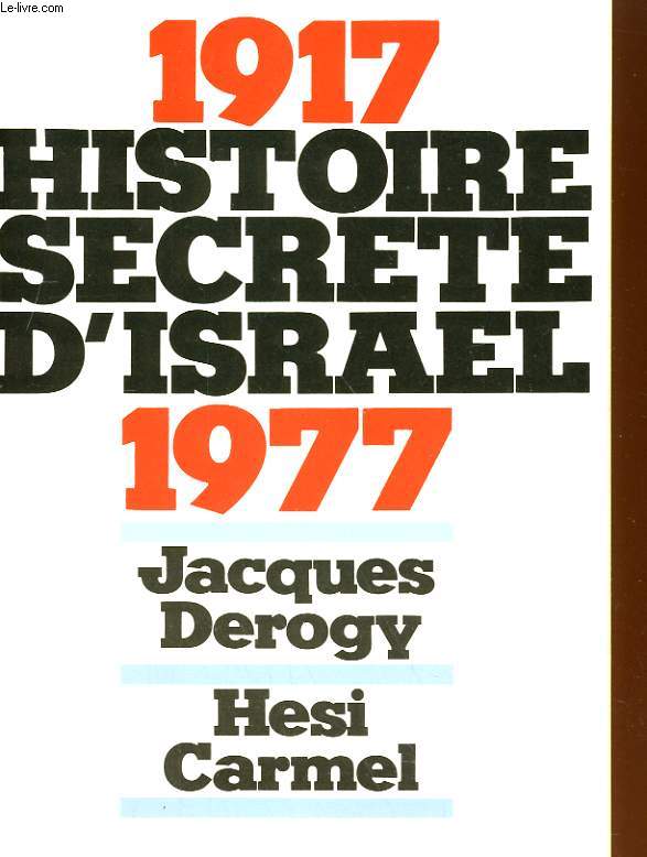 HISTOIRE SECRETE D'ISRAEL 1917-1977