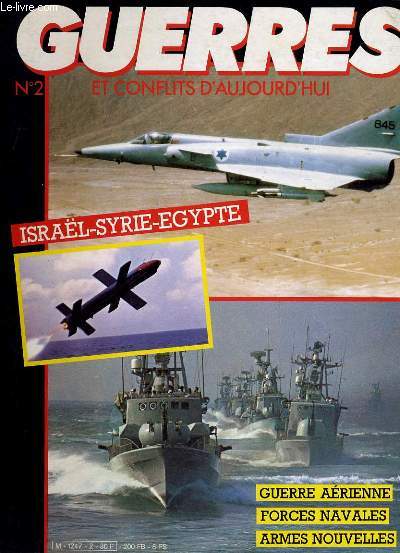 GUERRES ET CONFLITS D'AUJOURD'HUI N2 - ISRAEL, SYRIE, EGYPTE...