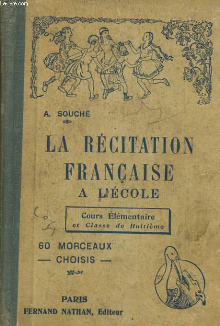 LA RECITATION FRANCAISE A L'ECOLE - COURS ELEMENTAIRE ET CLASSE DE HUITIEME - 60 MORCEAUX CHOISIS