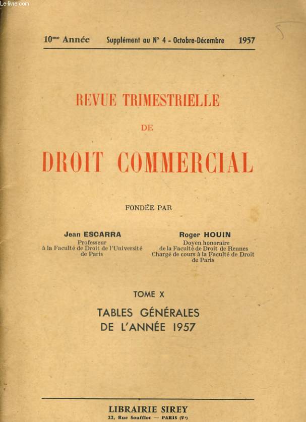 REVUE TRIMESTRIELLE DE DROIT COMMERCIAL - 10me ANNEE - SUPPLEMENT AU N4 - TOME X, TABLES GENERALES DE L'ANNEE 1957