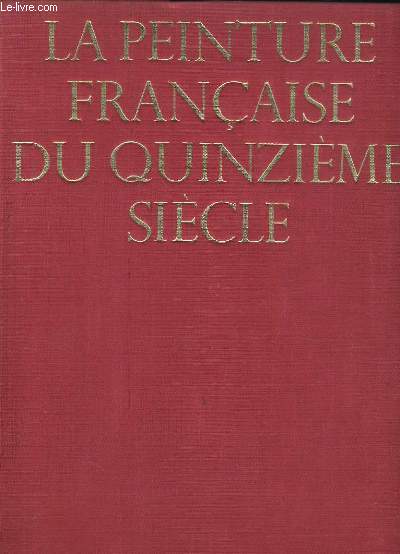 LA PEINTURE FRANCAISE DU QUINZIEME SIECLE