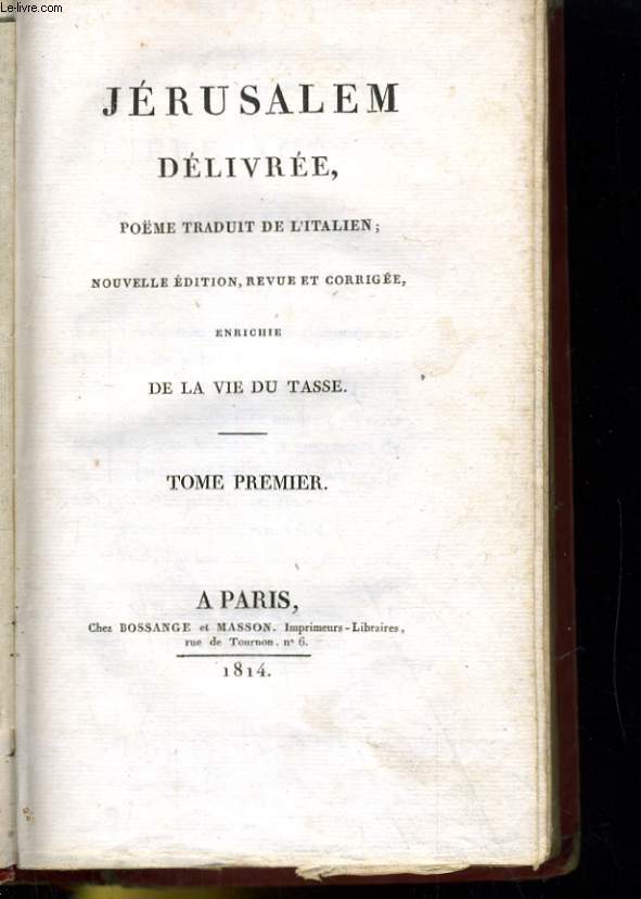 JERUSALEM DELIVREE, POEME TRADUIT DE L'ITALIEN: NOUVELLE EDITION, REVUE ET CORRIGEE, ENRICHIE DE LA VIE DU TASSE - TOME PREMIER