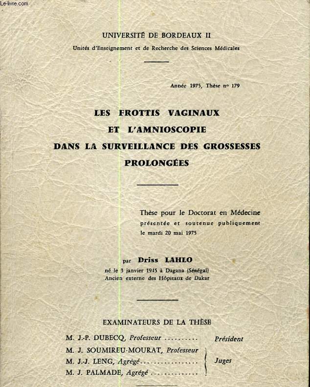 UNIVERSITE DE BORDEAUX II, ANNEE 1975, THESE N179 - LES FROTTIS VAGINAUX ET L'AMNISCOPIE DANS LA SURVEILLANCE DES GROSSESSES PROLONGEES