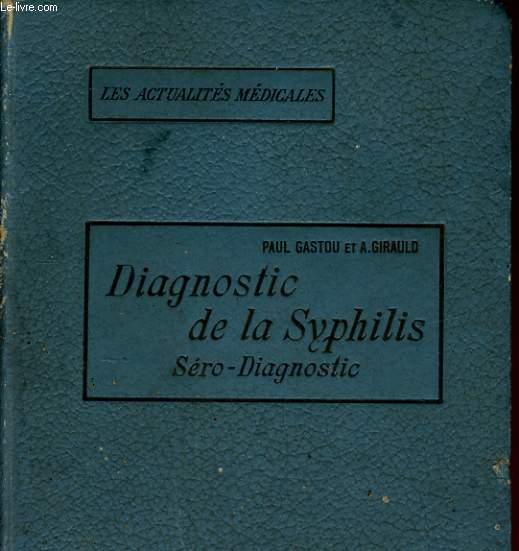 LES ACTUALITES MEDICALES - GUIDE PRATIQUE DU DIAGNOSTIC DE LA SYPHILIS. SERODIAGNOSTIC