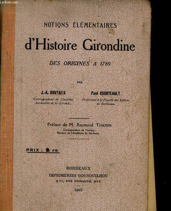 NOTIONS ELEMENTAIRES D'HISTOIRE GIRONDINE, DES ORIGINES A 1789
