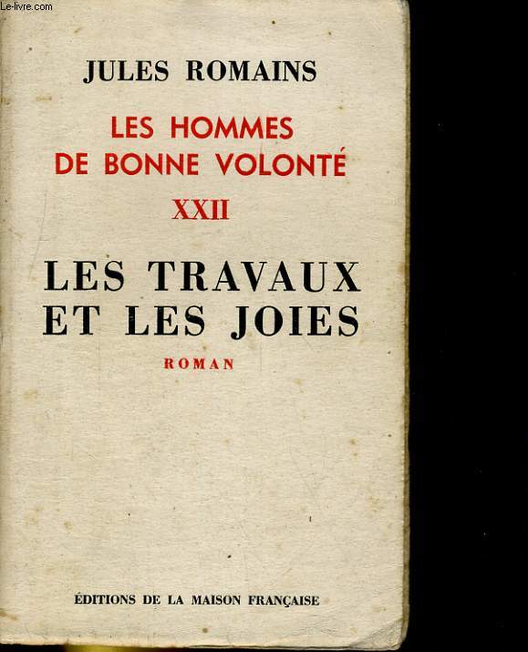 LES HOMMES DE BONNE VOLONTE. XXII. LES TRAVAUX ET LES JOIES