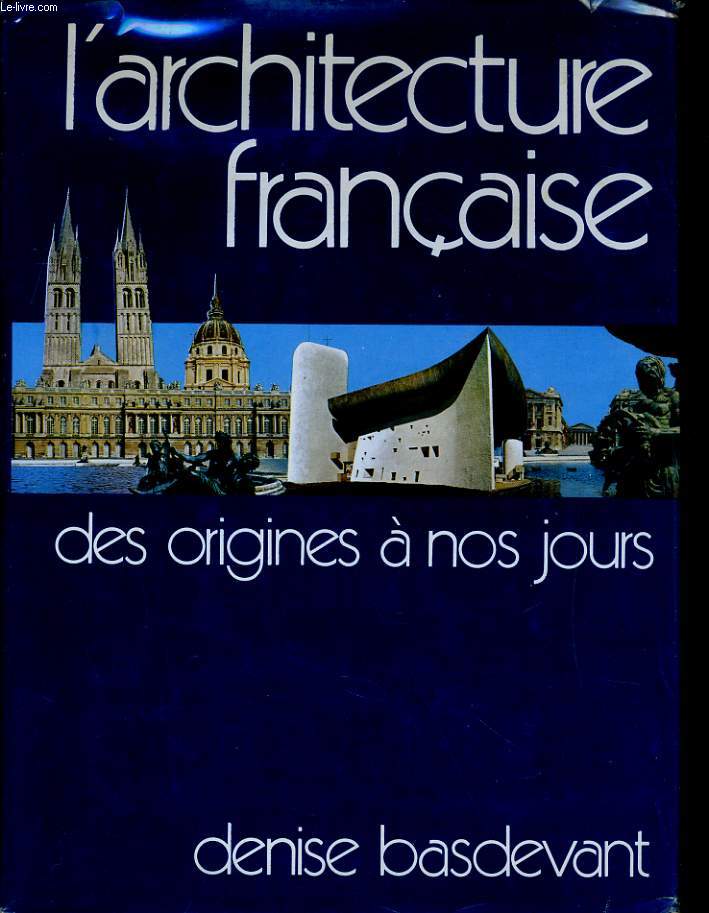 L'ARCHITECTURE FRANCAISE, DES ORIGINES A NOS JOURS