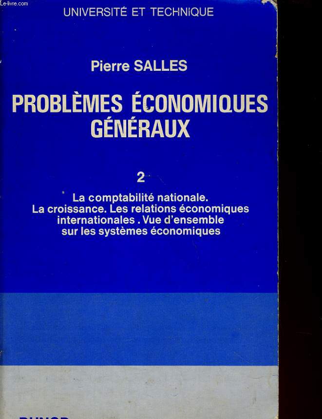 PROBLEMES ECONOMIQUES GENERAUX. 2. LA COMPTABILITE NATIONALE, LA CROISSANCE, LES RELATIONS ECONOMIQUES INTERNATIONALES, VUE D'ENSEMBLE SUR LES SYSTEMES ECONOMIQUES
