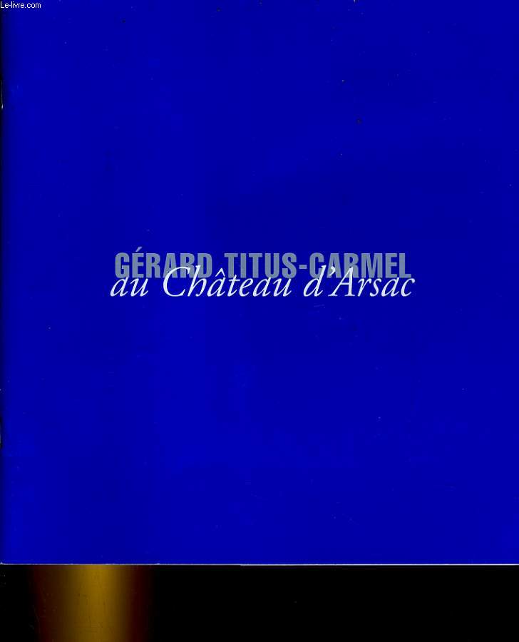 GERARD TITUS-CARMEL AU CHATEAU D'ARSAC